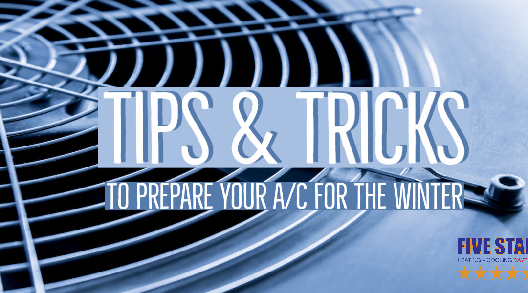 Tips & Tricks to Prepare Your A/C For the Winter 