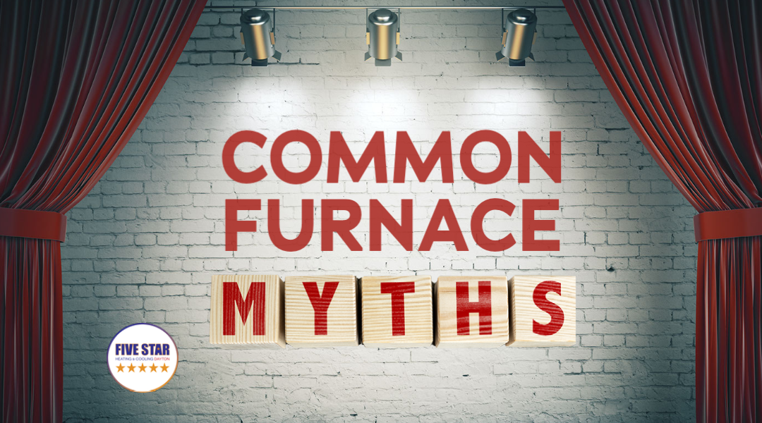  Common Furnace Myths
