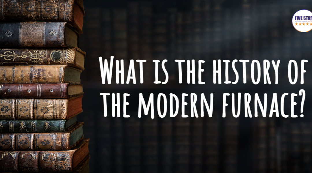 What Is the History of the Modern Furnace?